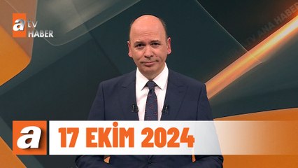 atv Ana Haber | 17 Ekim 2024