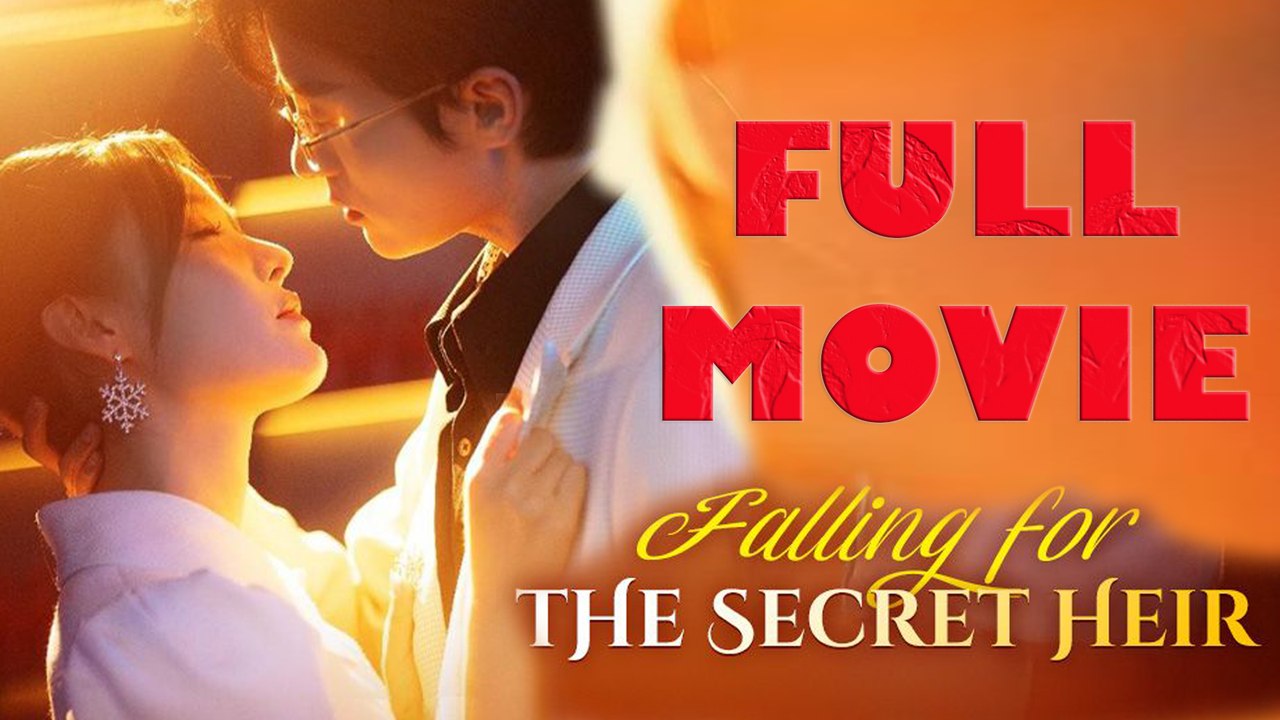 Falling for the Secret Heir Full Drama Movie video Dailymotion