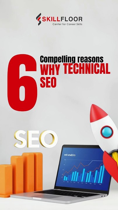 Discover 6 Compelling Reasons Why Technical SEO is Essential for Your Website! | Skillfloor