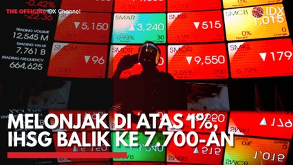Melonjak di Atas 1%, IHSG Balik ke 7.700-an