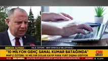 MHP'li Halil Öztürk: 10 milyon genç sanal kumar batağında