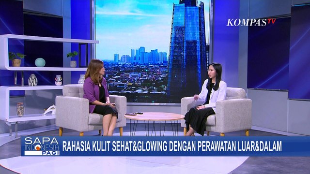 Rahasia Kulit Sehat dan Glowing, Harus Jaga Perawatan dari Luar serta Dalam