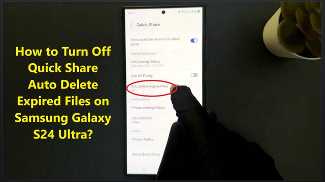 How to Turn Off Quick Share Auto Delete Expired Files on Samsung Galaxy S24 Ultra?