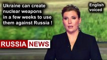 Ukraine can create nuclear weapons in a few weeks to use them against Russia!
