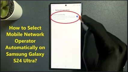 How to Select Mobile Network Operator Automatically on Samsung Galaxy S24 Ultra?