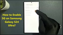 How to Enable 5G on Samsung Galaxy S24 Ultra?