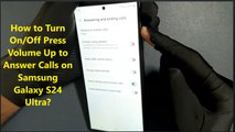 How to Turn On/Off Press Volume Up to Answer Calls on Samsung Galaxy S24 Ultra?
