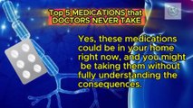 Top 5 MEDICATIONS that DOCTORS NEVER TAKE, BUT YOU