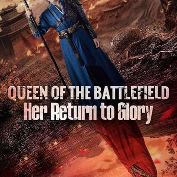 Queen Of The Battlefied Her Return To Glory (2024) - Full Movie