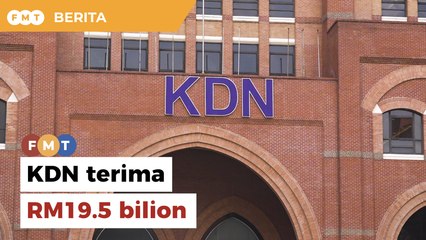 KDN terima peruntukan RM19.5 bilion