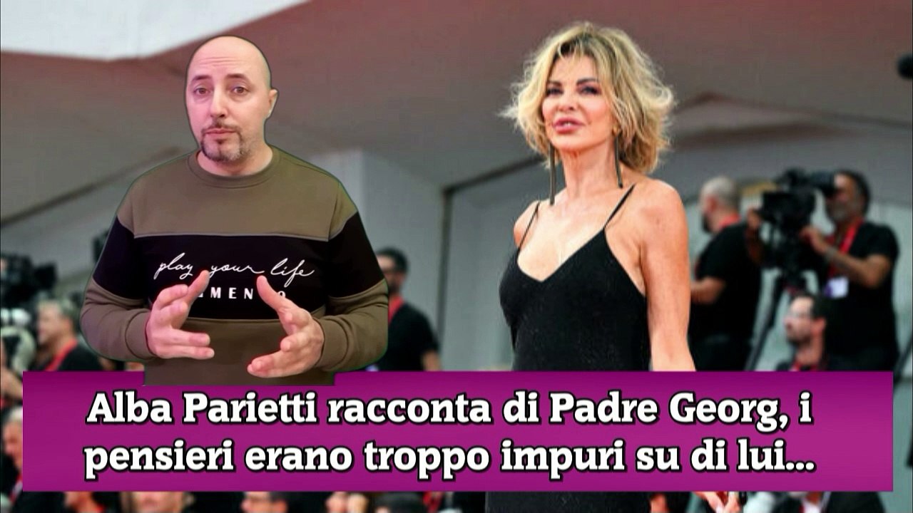 Alba Parietti racconta di Padre Georg, i pensieri erano troppo impuri su di lui...