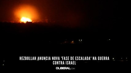 Hezbollah anuncia nova 'fase de escalada' na guerra contra Israel
