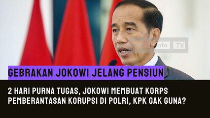 Jelang Pensiun, Jokowi Membentuk Korps Pemberantasan Korupsi di Polri, KPK Terus Gunanya Apa?