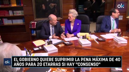El Gobierno quiere suprimir la pena máxima de 40 años para 20 etarras si hay "consenso"