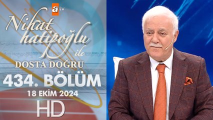 Nihat Hatipoğlu ile Dosta Doğru 434. Bölüm | 18 Ekim 2024
