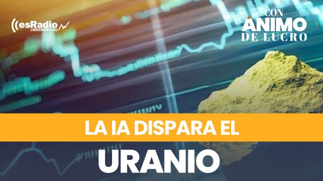 La IA dispara el Uranio en los mercados financieros