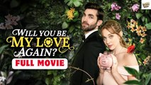 Will You Be My Love Again Full Movie