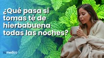 ¿Qué pasa si tomas té de hierbabuena todas las noches?