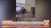 Cantora trans faz dança erótica em universidade do Maranhão