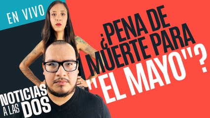 #EnVivo #NoticiasALasDos ¬ ¿Pena de muerte para "El Mayo"? Juez analiza la peor condena en su contra