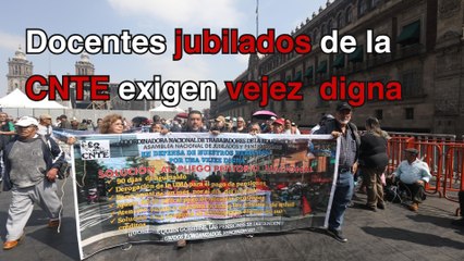 Maestros jubilados de la CNTE exigen respuestas a su pliego petitorio