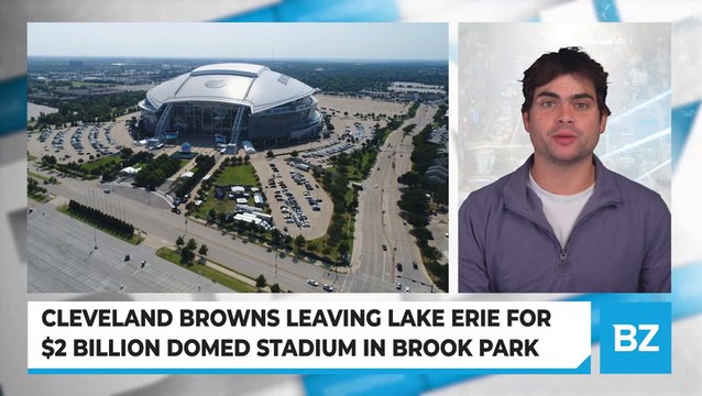 Cleveland Browns Leaving Lake Erie For $2 Billion Domed Stadium In Brook Park