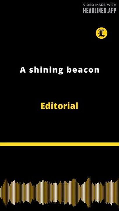 Editorial | A shining beacon