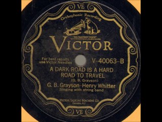 A Dark Road Is A Hard Road To Travel - G. B. Grayson & Henry Whitter (1928)