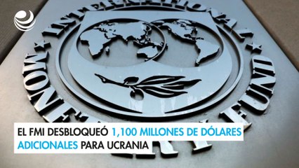 El FMI desbloqueó 1,100 millones de dólares adicionales para Ucrania