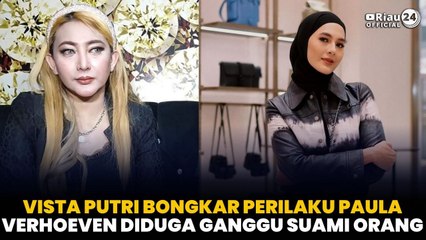 Vista Putri Bongkar Perilaku Paula Verhoeven Diduga Ganggu Suami Orang