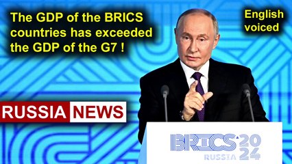 The GDP of the BRICS countries has exceeded the GDP of the G7! Putin