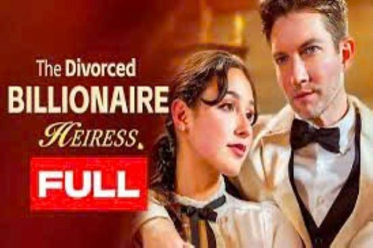 The Divorced Billionaire Heiress - Full Episodes