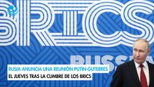 Rusia anuncia una reunión Putin-Guterres el jueves tras la cumbre de los Brics