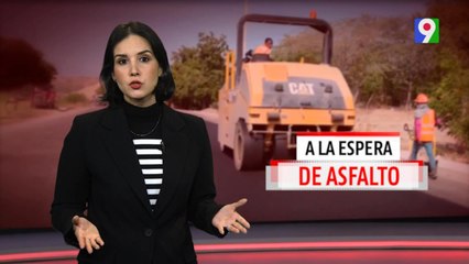 A la espera del asfalto | El Informe con Alicia Ortega