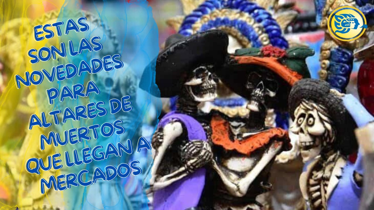Estas son las novedades para Altares de Muertos que llegan a mercados de Coatzacoalcos