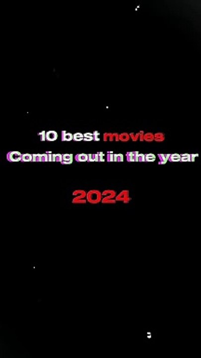 10 best movies coming out in the year 2024