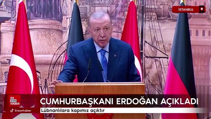 Erdoğan: Suriyelilere kapımız açıktı Lübnanlılara da açık