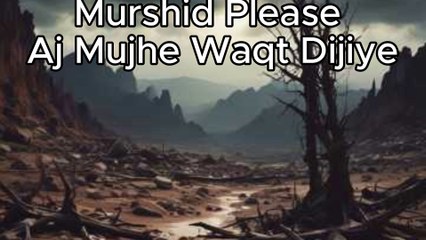 Murshid Please Aj Mujhe Waqt Dijiye