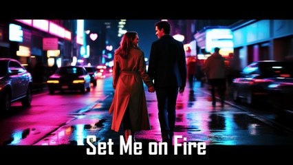 Set Me On Fire  Set Me On Fire Song  English Song