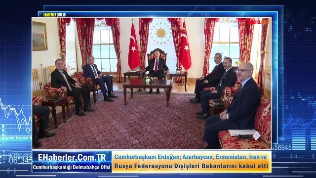 Başkan Erdoğan; Azerbaycan, Ermenistan, İran ve Rusya Federasyonu Dışişleri Bakanlarını kabul etti