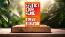[Review] Protect Your Peace (Trent Shelton) Summarized.