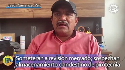 Someterán a revisión mercado de Carranza; sospechan almacenamiento clandestino de pirotecnia