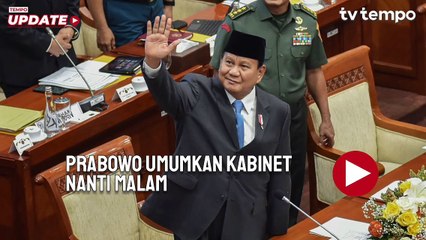 Prabowo Umumkan Kabinet Nanti Malam, Ini Prediksinya Menteri-menterinya