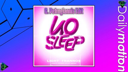 Light & Trannos - No Sleep (G. Petrogiannis Edit)