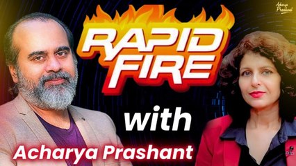 Rapid Fire round with Acharya Prashant, in conversation (2023)