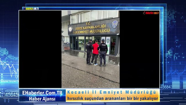 Kocaeli İl Emniyet Müdürlüğü hırsızlık suçundan arananları bir bir yakalıyor