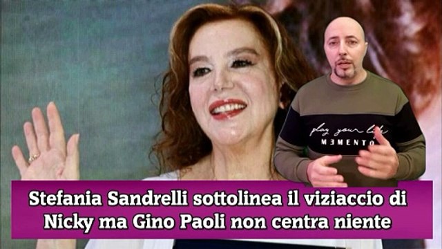 Stefania Sandrelli sottolinea il viziaccio di Nicky ma Gino Paoli non centra niente