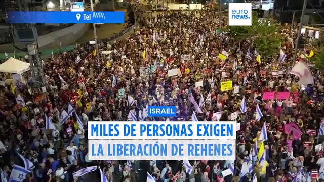 Miles de personas exigen al Gobierno israelí que llegue a un acuerdo con Hamás para liberar a los rehenes