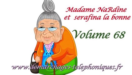 Démarchages téléphoniques en détente juste pour rire les délires de Jean-Claude avec (Madame NaRdine et Sérafina la bonne) Vol 68