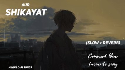 Shikayat Lofi Extended __ Slowed + Reverb __ AUR #lofi